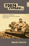 F2074 vypráví… - Vzpomínky příslušníka československé obrněné brigády Jiřího Pavla - Martin Reichl
