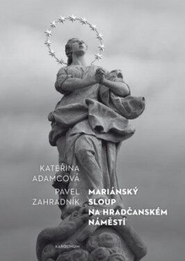 Mariánský sloup na Hradčanském náměstí - Pavel Zahradník, Kateřina Adamcová - e-kniha