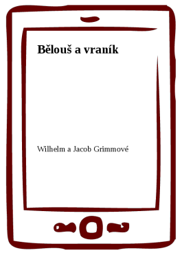 Bělouš a vraník - Wilhelm a Jacob Grimmové