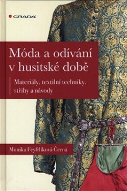 Móda odívání husitské době Monika Černá-Feyfrlíková