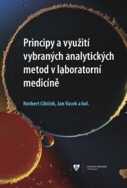 Principy a využití vybraných analytických metod v laboratorní medicíně - Jan Vacek, Norbert Cibiček - e-kniha