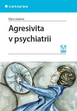Agresivita v psychiatrii - Klára Látalová