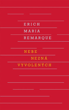 Nebe nezná vyvolených - Erich Maria Remarque