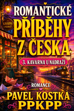 Romantické příběhy z Česka 3. Kavárna u nádraží - Pavel Kostka