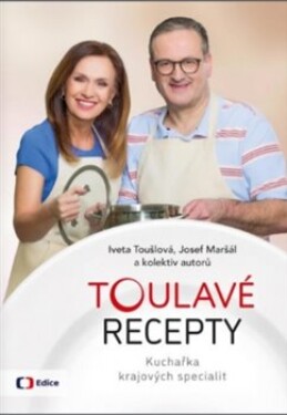 Toulavé recepty - Kuchařka krajových specialit - Iveta Toušlová