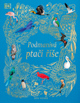Podmanivá ptačí říše - Ben Hoare