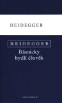 Básnicky bydlí člověk Co je metafyzika? Konec filosofie úkol myšlení Martin Heidegger