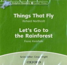 Dolphin Readers 3 Things That Fly / Let´s Go to the Rainforest Audio CD - Richard Northcott