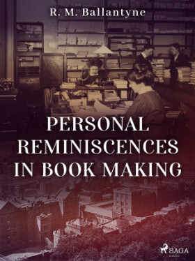 Personal Reminiscences in Book Making - R. M. Ballantyne - e-kniha