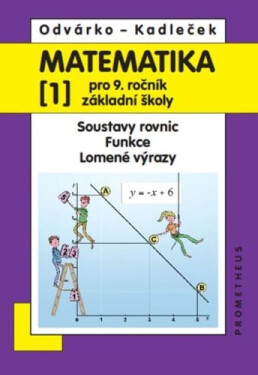 Matematika pro 9. roč. ZŠ - 1.díl (Soustavy rovnic, funkce, lomené výrazy) 3.vydání, 4. vydání - Oldřich Odvárko