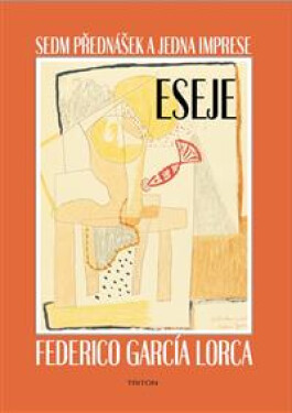Sedm přednášek a jedna imprese - Eseje - Federico García Lorca