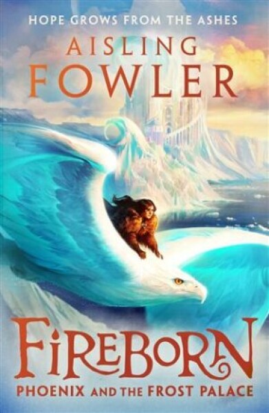 Fireborn: Phoenix and the Frost Palace - Aisling Fowler