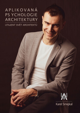 Aplikovaná psychologie architektury - Karel Smejkal