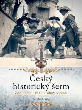 Český historický šerm - Jaroslav Krupka