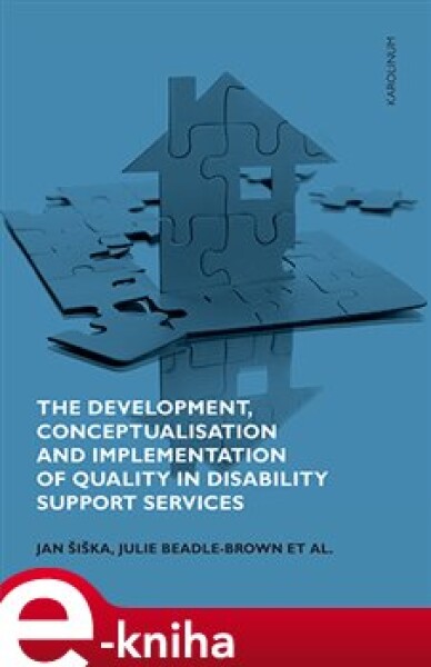 The Development, Conceptualisation and Implementation of Quality in Disability Support Services - Jan Šiška, Julie Beadle-Brown, kolektiv e-kniha