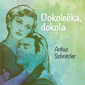 Dokolečka, dokola - Arthur Schnitzler - audiokniha