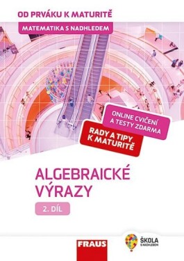 Matematika od prváku maturitě Algebraické výrazy