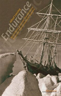 Endurance - Neuvěřitelné putování Shackeltonovy Královské Transantarktické expedice - Alfred Lansing