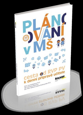 Plánování v mateřské škole - Cesta od RVP PV k denní přípravě učitele - Kolektiv autorů