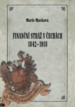 Finanční stráž v Čechách 1842 - 1918 - Marie Macková - e-kniha