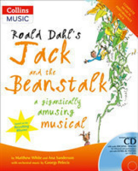 Roald Dahl's Jack and the Beanstalk - Dahl, Roald; Pelecis, Georgs; Sanderson, Ana; White, Matthew
