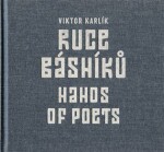 Ruce básníků Hands of Poets Viktor Karlík