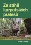 Ze stínů karpatských pralesů