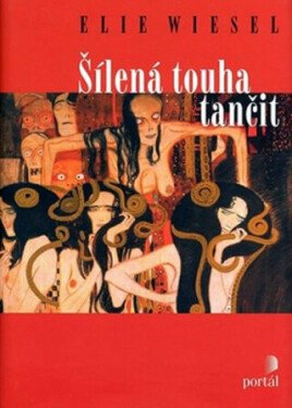 Šílená touha tančit - Elie Wiesel