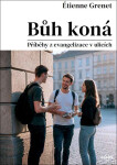 Bůh koná - Příběhy z evangelizace v ulicích - Étienne Grenet