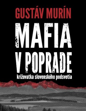 Mafia Poprade Gustáv Murín