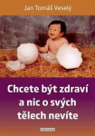 Chcete být zdraví nic svých tělech nevíte