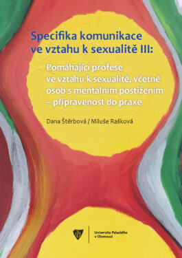 Specifika komunikace ve vztahu k sexualitě III - Dana Štěrbová, Miluše Rašková - e-kniha