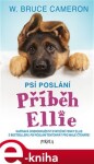 Psí poslání: Příběh Ellie - Bruce W. Cameron