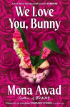 We Love You, Bunny - Mona Awad