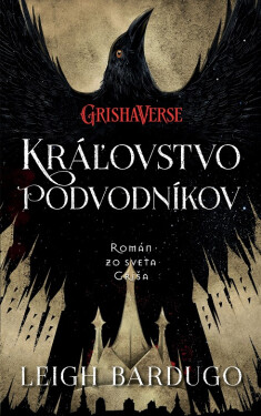 Kráľovstvo podvodníkov - Leigh Bardugo
