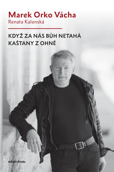 Když za nás Bůh netahá kaštany z ohně - Renata Kalenská, Marek Vácha
