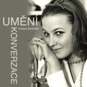 Umění konverzace - Kristina Žantovská, Jiří Adamíra, Jana Preissová - audiokniha