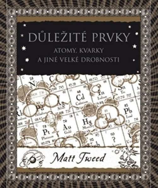 Důležité prvky Atomy, kvarky jiné velké drobnosti Matt Tweed