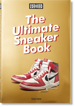 Sneaker Freaker: The Ultimate Sneaker Book Simon Woods