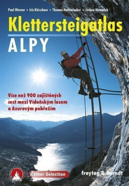 Klettersteig Atlas Alpy: Více než 900 zajištěných cest mezi Vídeňským lesem a Azurovým pobřežím - kolektiv autorů
