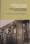 Uprchlíci a azylanti v zemi sousedů Československo a Německo v letech 1933-1989 - Detlef Brandes