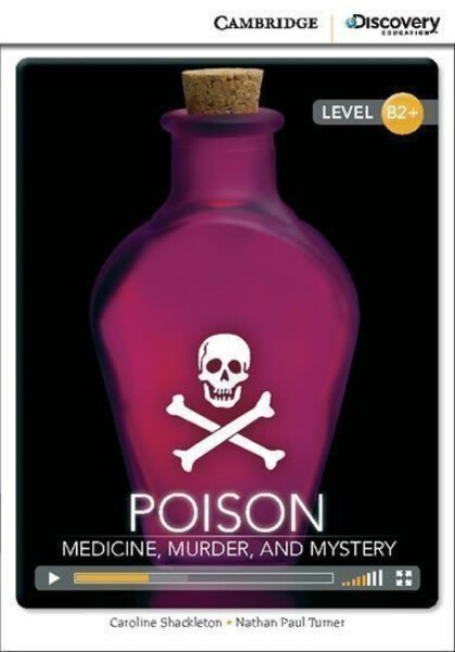 Poison: Medicine, Murder, and Mystery High Intermediate Book with Online Access - Shackleton, Caroline