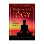 Duchovní síla jógy Gertrud Hirschi