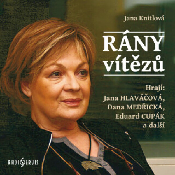Rány vítězů - Jana Štěpánková, Jana Knitlová, Eduard Cupák, Karel Máj, Blanka Waleská, Dana Medřická, Jana Hlaváčová - audiokniha