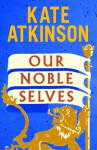 Our Noble Selves - Kate Atkinson