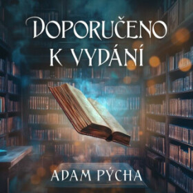 Doporučeno k vydání - Adam Pýcha - audiokniha