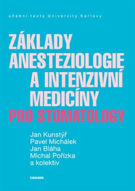 Základy anesteziologie a intenzivní medicíny pro stomatology - Jan Bláha