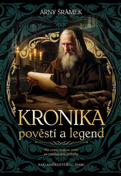 Kronika pověstí a legend - Na cestě českou zemí za zajímavými příběhy - Arny Šrámek