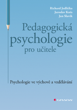 Pedagogická psychologie pro učitele - Jan Slavík, Jaroslav Koťa, Richard Jedlička - e-kniha