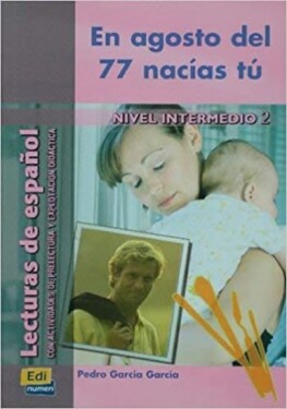 Lecturas graduadas Intermedio - En agosto del 77 nacías tú - Libro